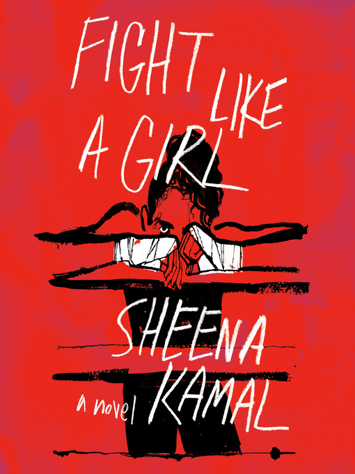 Title details for Fight Like a Girl by Sheena Kamal - Available